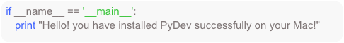 if __name__ == '__main__':
    print "Hello! you have installed PyDev successfully on your Mac!"